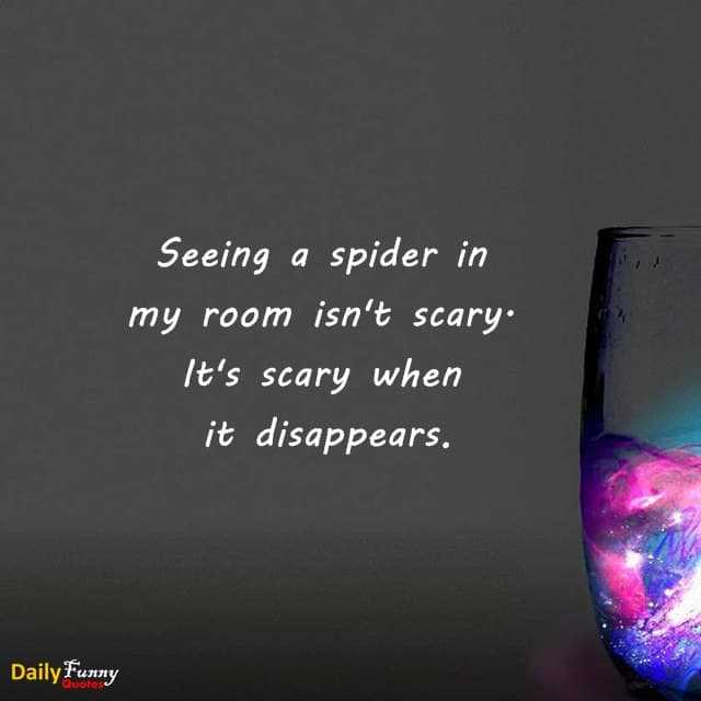 Funny Quotes How To Be Scary When Spider Disappears