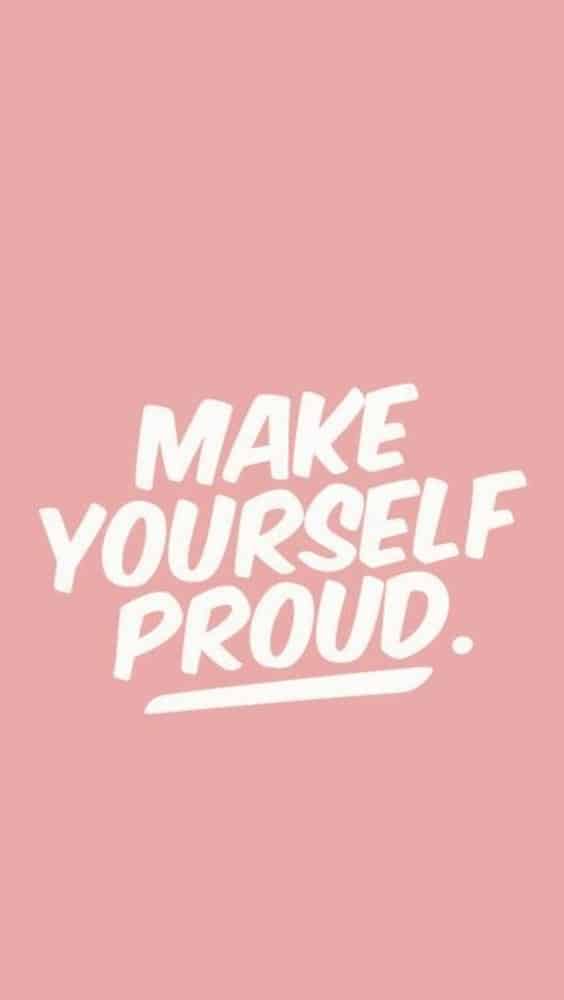 “Make yourself proud.”