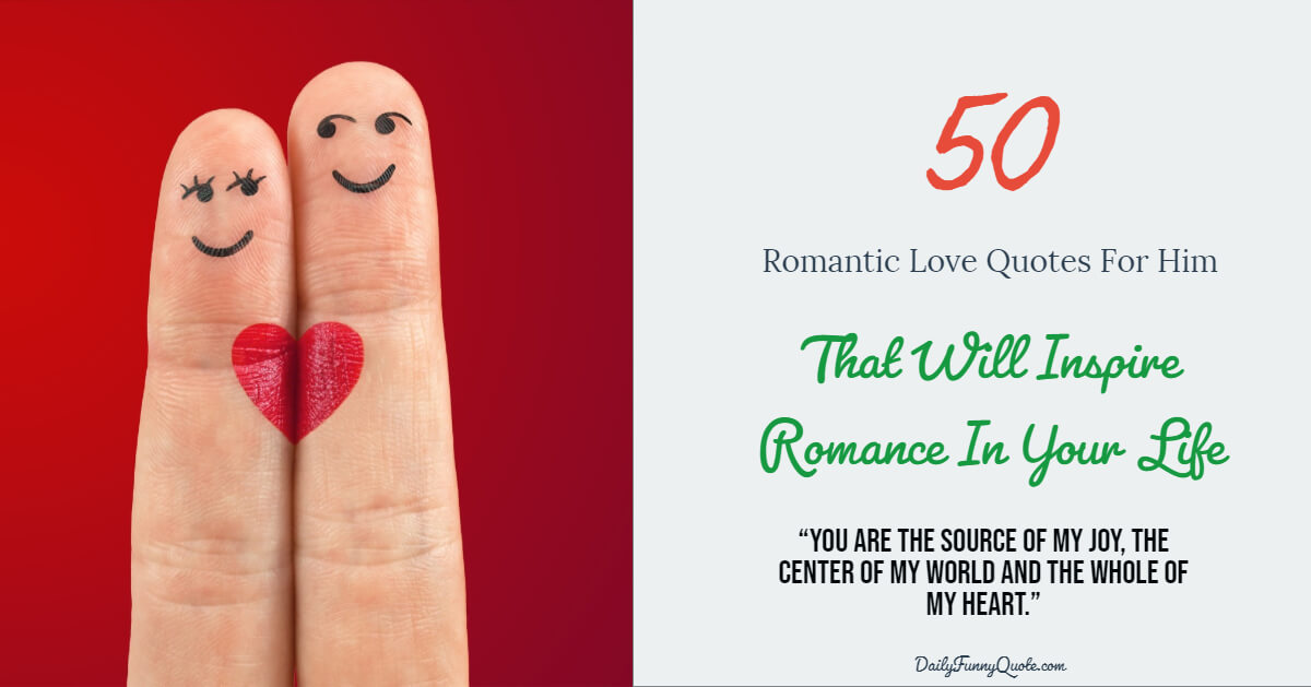 50 Romantic Love Quotes For Him That Will Express Your Feel