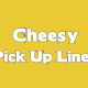 Cheesy Pick Up Lines Funny Phrases