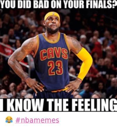 45 Funny NBA Memes Funny Pun for Laugh Industry Images “You did bad on your finals? I know the feeling.”