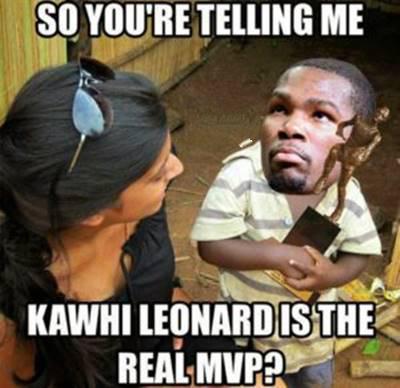 Humor Funny NBA Memes “So you’re telling me Kawhi Leonard is the real MVP?.”