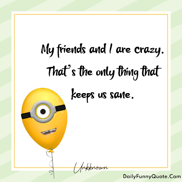 45 Crazy Funny Friendship Quotes For Best Friends – DailyFunnyQuote