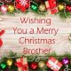 Cute Merry Christmas Brother Quotes With Images and Xmas Messages