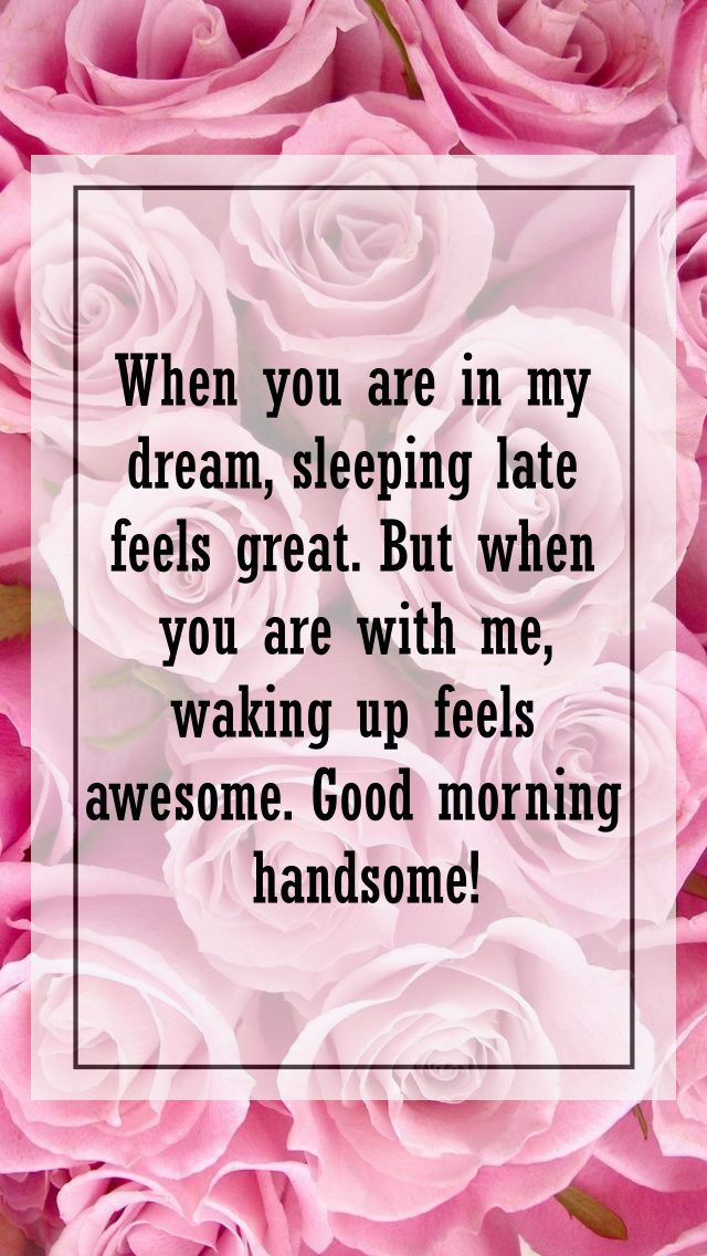 good morning my handsome king quotes | good morning to a special person, good morning my soulmate, romantic way to say good morning