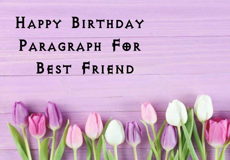 Happy Birthday Paragraph for Best Friend Birthday Wishes for Friend | happy birthday wishes for friends, happy birthday best friend quotes, cute best friend paragraphs