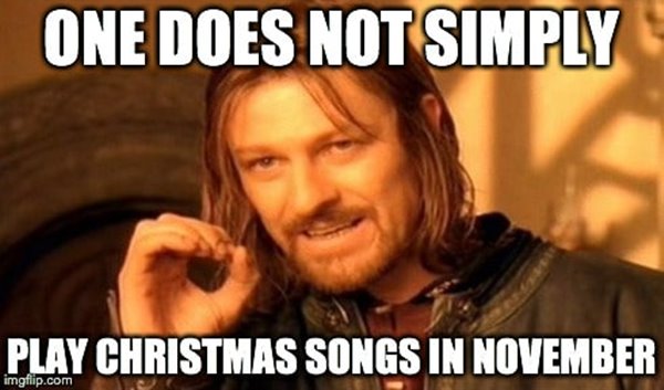 Play christmas songs in november Merry christmas Meme