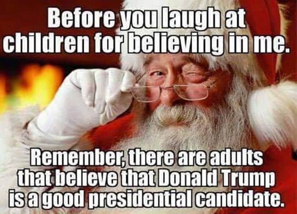 before you laugh at children for believing in me funny christmas memes