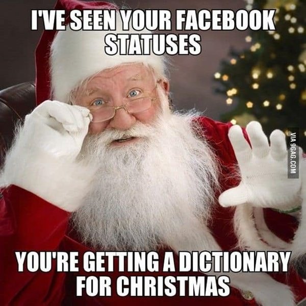 ive seen your facebook statuses youre getting a dictionary for christmas funny merry memes