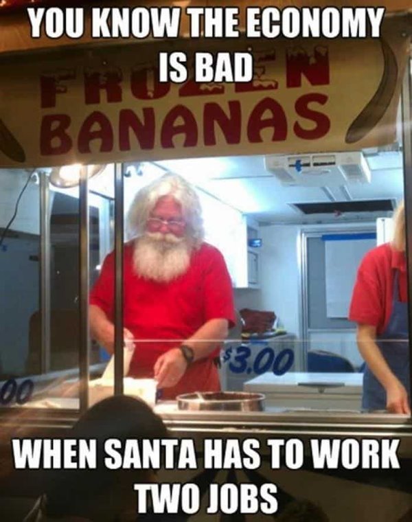 you know the economy is bad when santa has to work two jobs funny christmas meme