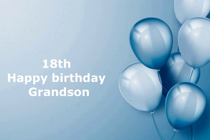 60 Best 18th Birthday Wishes for Grandson – Happy birthday Grandson