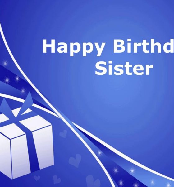 Birthday Wishes for Sister — Happy Birthday Sister