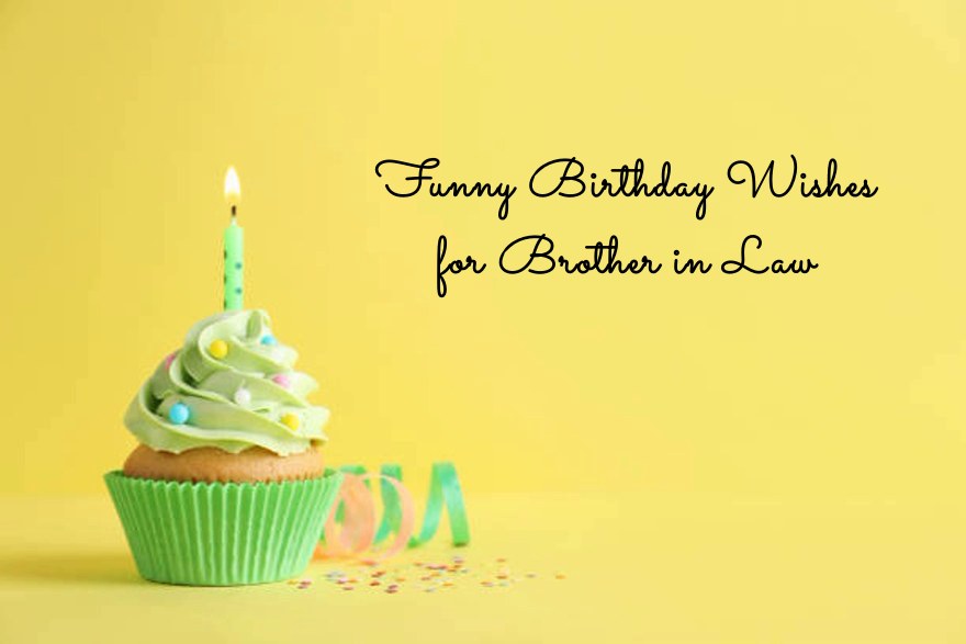 57 Funny Birthday Wishes for Brother in Law - Happy Birthday Brother – DailyFunnyQuote