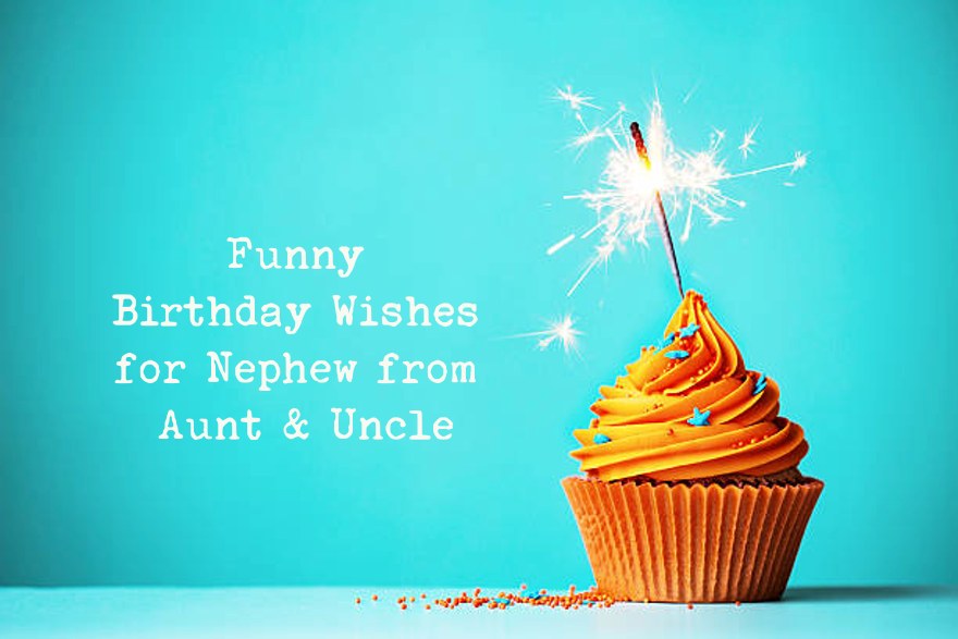 135 Funny Birthday Wishes for Nephew from Aunt & Uncle - Happy Birthday  Nephew – DailyFunnyQuote