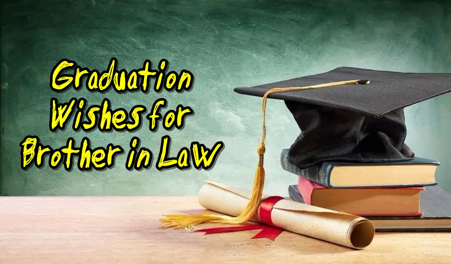 40 Happy Graduation Wishes for Brother in Law – Congratulation Messages