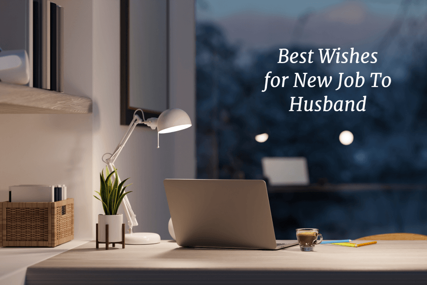 Best Wishes for New Job to Husband – Good Luck Messages
