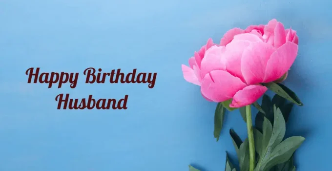 100 Heart Touching Birthday Messages for Husband – Happy Birthday Husband