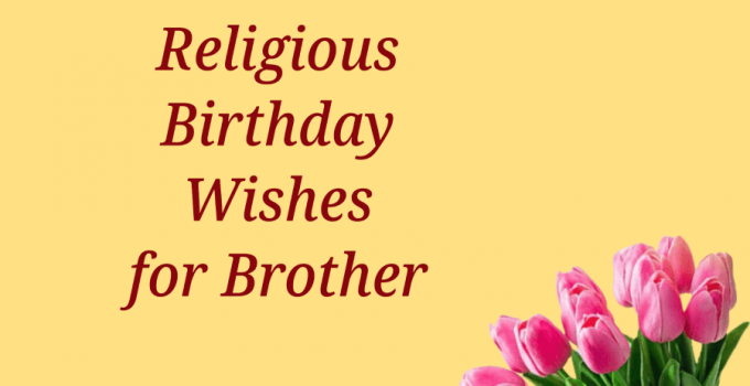 80 Religious Birthday Wishes for Brother – Happy Birthday Brother