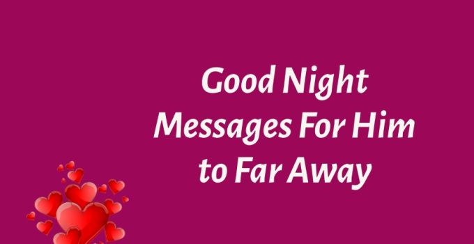 Sweet Good Night Messages For Him to Far Away