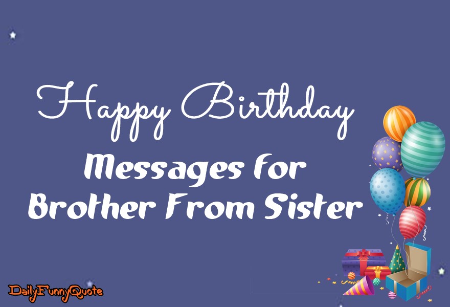 Happy Birthday Messages for Brother From Sister Birthday Wishes