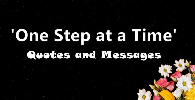 56 Deep One Step At A Time Quotes and Messages