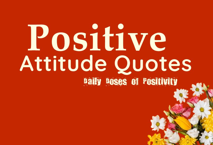 Positive Attitude Quotes for Success Daily Doses of Positivity