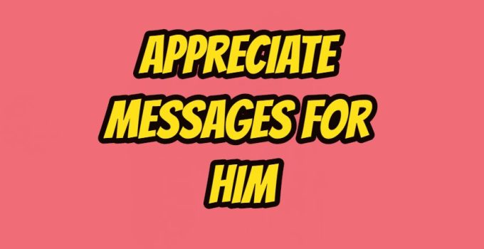 67 Appreciate Messages For Him