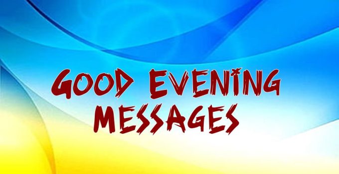 100 Good Evening Messages – Spreading Positivity Through Good Evening