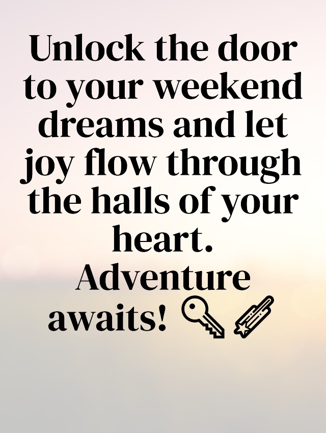 Good morning Happy weekend wishes Good morning Happy weekend wishes